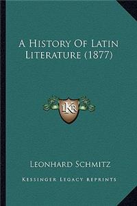 A History Of Latin Literature (1877)