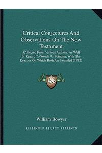 Critical Conjectures and Observations on the New Testament