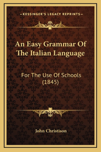 An Easy Grammar of the Italian Language