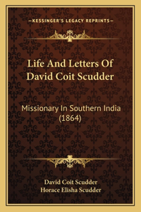 Life and Letters of David Coit Scudder: Missionary In Southern India (1864)