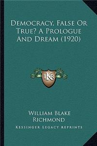 Democracy, False Or True? A Prologue And Dream (1920)