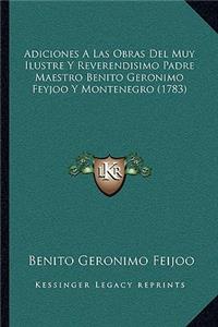 Adiciones A Las Obras Del Muy Ilustre Y Reverendisimo Padre Maestro Benito Geronimo Feyjoo Y Montenegro (1783)