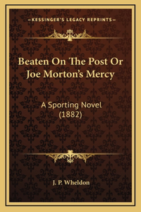 Beaten On The Post Or Joe Morton's Mercy