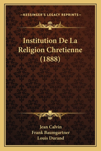 Institution De La Religion Chretienne (1888)