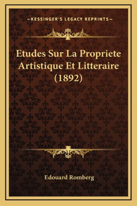 Etudes Sur La Propriete Artistique Et Litteraire (1892)