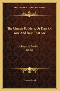 The Church Builders, Or Days Of Yore And Days That Are