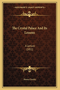 The Crystal Palace And Its Lessons