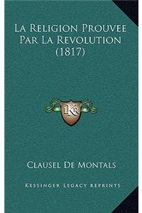 Religion Prouvee Par La Revolution (1817)