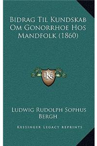 Bidrag Til Kundskab Om Gonorrhoe Hos Mandfolk (1860)