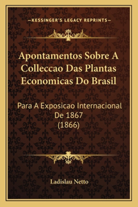 Apontamentos Sobre A Colleccao Das Plantas Economicas Do Brasil