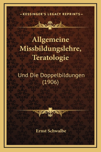 Allgemeine Missbildungslehre, Teratologie