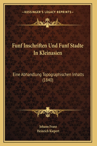 Funf Inschriften Und Funf Stadte In Kleinasien