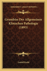 Grundriss Der Allgemeinen Klinischen Pathologie (1893)