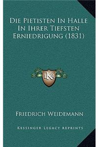 Die Pietisten in Halle in Ihrer Tiefsten Erniedrigung (1831)