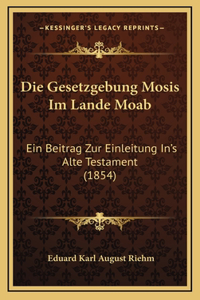 Die Gesetzgebung Mosis Im Lande Moab