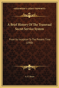 A Brief History Of The Transvaal Secret Service System