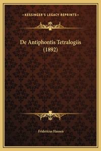 De Antiphontis Tetralogiis (1892)