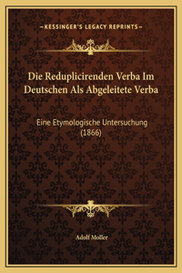 Die Reduplicirenden Verba Im Deutschen Als Abgeleitete Verba