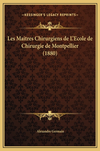 Les Maitres Chirurgiens de L'Ecole de Chirurgie de Montpellier (1880)