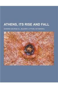 Athens, Its Rise and Fall