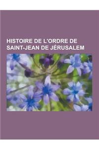 Histoire de L'Ordre de Saint-Jean de Jerusalem: La Feuillee, Campagne D'Egypte, Ordre de Saint-Jean de Jerusalem En Terre Sainte, Histoire de Chypre,