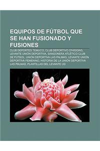 Equipos de Futbol Que Se Han Fusionado y Fusiones