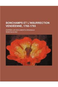 Bonchamps Et L'Insurrection Vendeenne, 1760-1793; D'Apres Les Documents Originaux