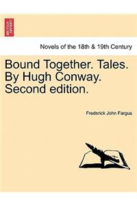 Bound Together. Tales. by Hugh Conway. Second Edition.