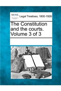 Constitution and the Courts. Volume 3 of 3