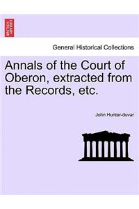 Annals of the Court of Oberon, Extracted from the Records, Etc.