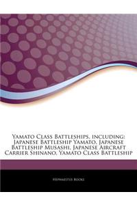 Articles on Yamato Class Battleships, Including: Japanese Battleship Yamato, Japanese Battleship Musashi, Japanese Aircraft Carrier Shinano, Yamato Cl