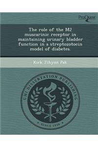 The Role of the M2 Muscarinic Receptor in Maintaining Urinary Bladder Function in a Streptozotocin Model of Diabetes