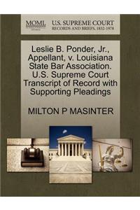 Leslie B. Ponder, JR., Appellant, V. Louisiana State Bar Association. U.S. Supreme Court Transcript of Record with Supporting Pleadings