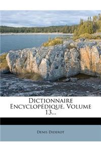 Dictionnaire Encyclopedique, Volume 13...