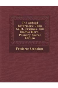 Oxford Reformers: John Colet, Erasmus, and Thomas More