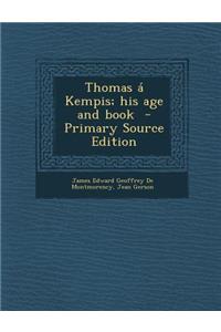 Thomas a Kempis; His Age and Book