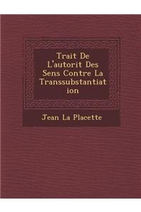 Trait de L'Autorit Des Sens Contre La Transsubstantiation