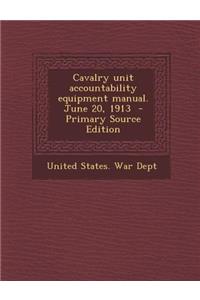 Cavalry Unit Accountability Equipment Manual. June 20, 1913