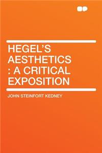 Hegel's Aesthetics: A Critical Exposition