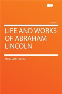 Life and Works of Abraham Lincoln Volume 7