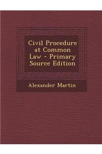 Civil Procedure at Common Law - Primary Source Edition