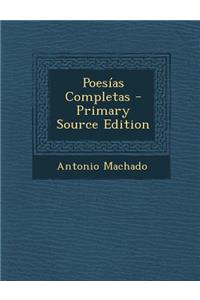 Poesias Completas - Primary Source Edition