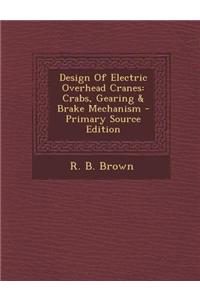 Design of Electric Overhead Cranes: Crabs, Gearing & Brake Mechanism