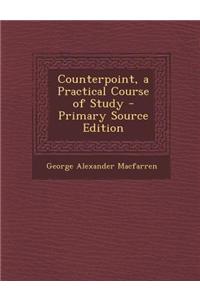 Counterpoint, a Practical Course of Study - Primary Source Edition