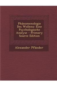 Phanomenologie Des Wollens: Eine Psychologische Analyse - Primary Source Edition