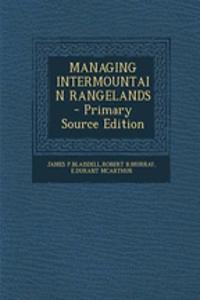 Managing Intermountain Rangelands - Primary Source Edition