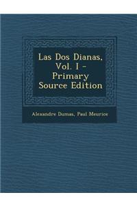 Las DOS Dianas, Vol. I - Primary Source Edition