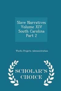 Slave Narratives Volume XIV South Carolina Part 2 - Scholar's Choice Edition