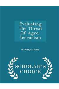 Evaluating the Threat of Agro-Terrorism - Scholar's Choice Edition