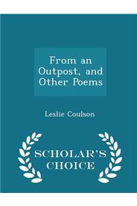From an Outpost, and Other Poems - Scholar's Choice Edition
